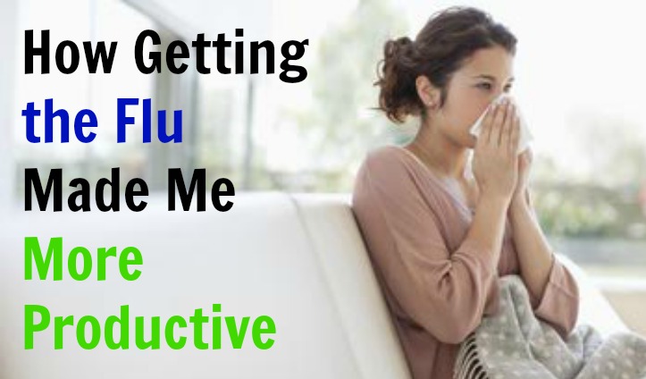 How Getting the Flu Made Me More Productive