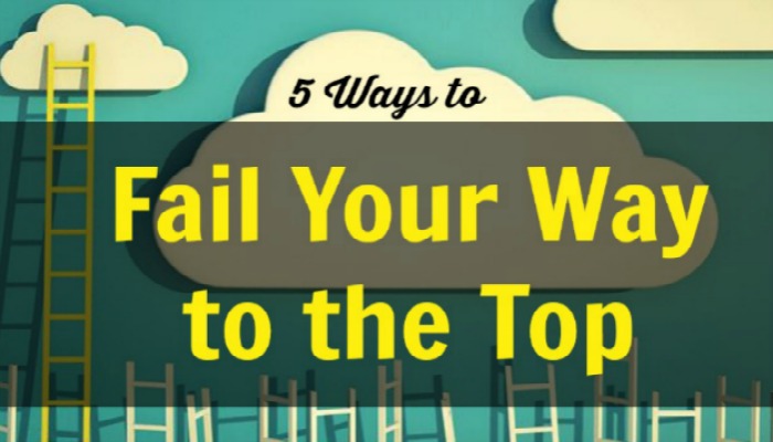 5 Ways to Fail Your Way to The Top